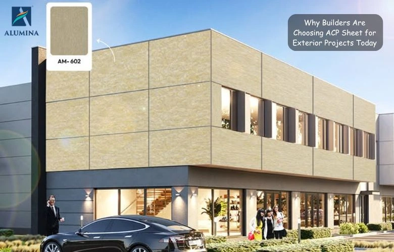 Why Builders Choose ACP Sheets for Exterior Projects | Alumina