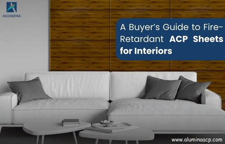 A Buyer’s Guide to Fire-Retardant ACP Sheets for Interiors