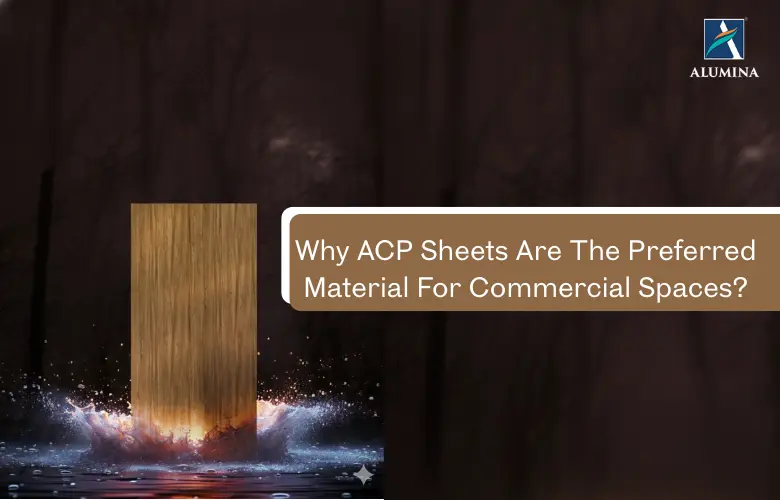Why ACP Sheets Are The Preferred Material For Commercial Spaces?